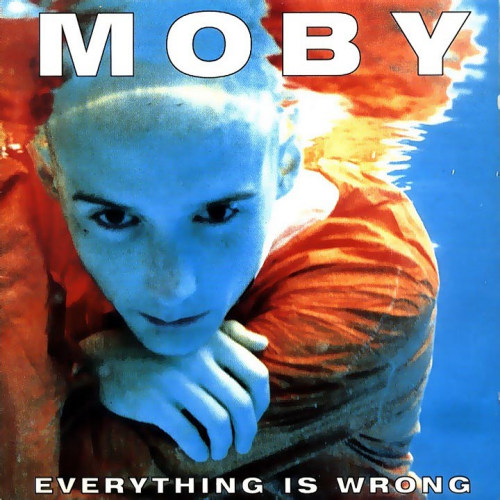 MOBY - EVERYTHING IS WRONGMOBY - EVERYTHING IS WRONG.jpg